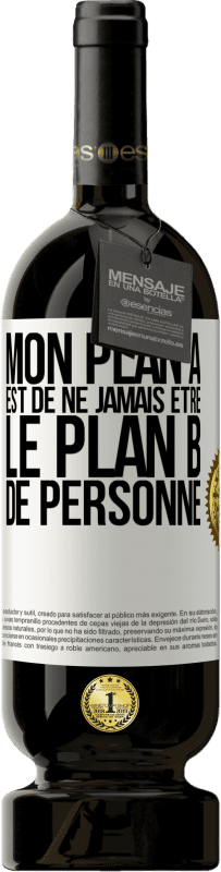 49,95 € Envoi gratuit | Vin rouge Édition Premium MBS® Réserve Mon plan A est de ne jamais être le plan B de personne Étiquette Blanche. Étiquette personnalisable Réserve 12 Mois Récolte 2015 Tempranillo