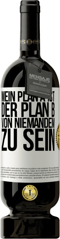 49,95 € Kostenloser Versand | Rotwein Premium Ausgabe MBS® Reserve Mein Plan A ist, der Plan B von niemandem zu sein Weißes Etikett. Anpassbares Etikett Reserve 12 Monate Ernte 2015 Tempranillo