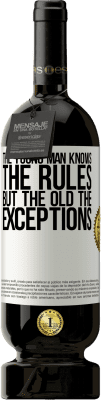 49,95 € Free Shipping | Red Wine Premium Edition MBS® Reserve The young man knows the rules, but the old the exceptions White Label. Customizable label Reserve 12 Months Harvest 2016 Tempranillo