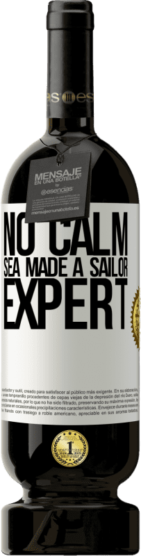 49,95 € Free Shipping | Red Wine Premium Edition MBS® Reserve No calm sea made a sailor expert White Label. Customizable label Reserve 12 Months Harvest 2015 Tempranillo