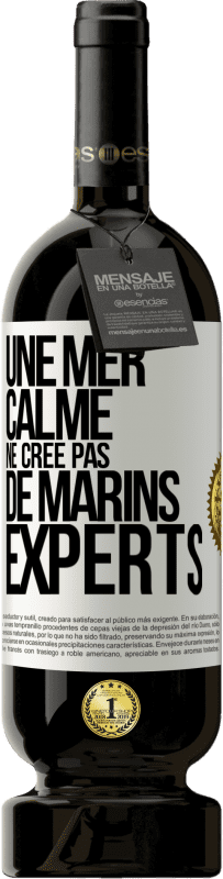 49,95 € Envoi gratuit | Vin rouge Édition Premium MBS® Réserve Une mer calme ne crée pas de marins experts Étiquette Blanche. Étiquette personnalisable Réserve 12 Mois Récolte 2016 Tempranillo