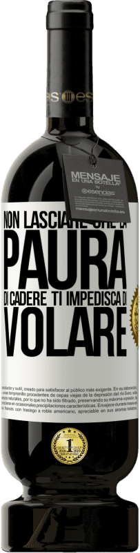 49,95 € Spedizione Gratuita | Vino rosso Edizione Premium MBS® Riserva Non lasciare che la paura di cadere ti impedisca di volare Etichetta Bianca. Etichetta personalizzabile Riserva 12 Mesi Raccogliere 2015 Tempranillo