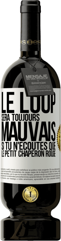 49,95 € Envoi gratuit | Vin rouge Édition Premium MBS® Réserve Le loup sera toujours mauvais si tu n'écoutes que le petit chaperon rouge Étiquette Blanche. Étiquette personnalisable Réserve 12 Mois Récolte 2015 Tempranillo