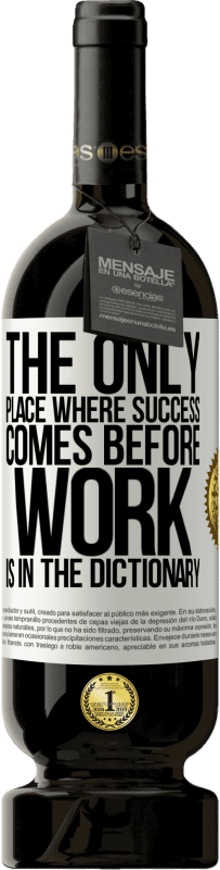 49,95 € 送料無料 | 赤ワイン プレミアム版 MBS® 予約する 仕事の前に成功する唯一の場所は辞書にあります ホワイトラベル. カスタマイズ可能なラベル 予約する 12 月 収穫 2016 Tempranillo