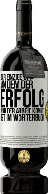 49,95 € Kostenloser Versand | Rotwein Premium Ausgabe MBS® Reserve Der einzige Ort, an dem der Erfolg vor der Arbeit kommt, ist im Wörterbuch Weißes Etikett. Anpassbares Etikett Reserve 12 Monate Ernte 2014 Tempranillo