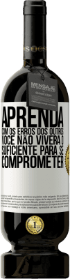 49,95 € Envio grátis | Vinho tinto Edição Premium MBS® Reserva Aprenda com os erros dos outros, você não viverá o suficiente para se comprometer Etiqueta Branca. Etiqueta personalizável Reserva 12 Meses Colheita 2014 Tempranillo