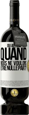 49,95 € Envoi gratuit | Vin rouge Édition Premium MBS® Réserve Où allons-nous quand nous ne voulons être nulle part? Étiquette Blanche. Étiquette personnalisable Réserve 12 Mois Récolte 2015 Tempranillo