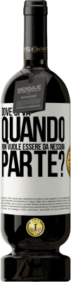 49,95 € Spedizione Gratuita | Vino rosso Edizione Premium MBS® Riserva dove si va quando non vuole essere da nessuna parte? Etichetta Bianca. Etichetta personalizzabile Riserva 12 Mesi Raccogliere 2014 Tempranillo