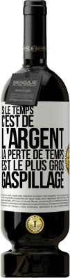 49,95 € Envoi gratuit | Vin rouge Édition Premium MBS® Réserve Si le temps c'est de l'argent, la perte de temps est le plus gros gaspillage Étiquette Blanche. Étiquette personnalisable Réserve 12 Mois Récolte 2015 Tempranillo