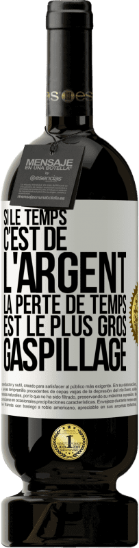 49,95 € Envoi gratuit | Vin rouge Édition Premium MBS® Réserve Si le temps c'est de l'argent, la perte de temps est le plus gros gaspillage Étiquette Blanche. Étiquette personnalisable Réserve 12 Mois Récolte 2015 Tempranillo