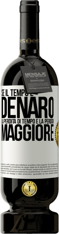 49,95 € Spedizione Gratuita | Vino rosso Edizione Premium MBS® Riserva Se il tempo è denaro, la perdita di tempo è la perdita maggiore Etichetta Bianca. Etichetta personalizzabile Riserva 12 Mesi Raccogliere 2015 Tempranillo