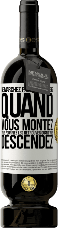 49,95 € Envoi gratuit | Vin rouge Édition Premium MBS® Réserve Ne marchez pas sur les gens quand vous montez, vous pourriez les retrouver quand vous descendez Étiquette Blanche. Étiquette personnalisable Réserve 12 Mois Récolte 2015 Tempranillo