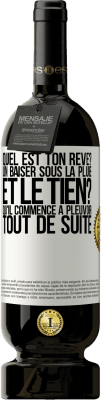 49,95 € Envoi gratuit | Vin rouge Édition Premium MBS® Réserve Quel est ton rêve? Un baiser sous la pluie. Et le tien? Qu'il commence à pleuvoir tout de suite Étiquette Blanche. Étiquette personnalisable Réserve 12 Mois Récolte 2014 Tempranillo