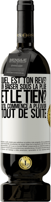 49,95 € Envoi gratuit | Vin rouge Édition Premium MBS® Réserve Quel est ton rêve? Un baiser sous la pluie. Et le tien? Qu'il commence à pleuvoir tout de suite Étiquette Blanche. Étiquette personnalisable Réserve 12 Mois Récolte 2015 Tempranillo