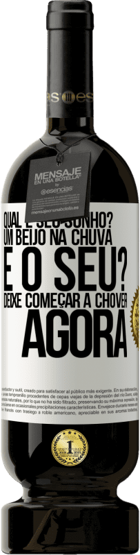 49,95 € Envio grátis | Vinho tinto Edição Premium MBS® Reserva qual é seu sonho? Um beijo na chuva. E o seu? Deixe começar a chover agora Etiqueta Branca. Etiqueta personalizável Reserva 12 Meses Colheita 2015 Tempranillo