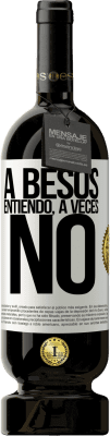 49,95 € 免费送货 | 红酒 高级版 MBS® 预订 A besos entiendo, a veces no 白标. 可自定义的标签 预订 12 个月 收成 2016 Tempranillo