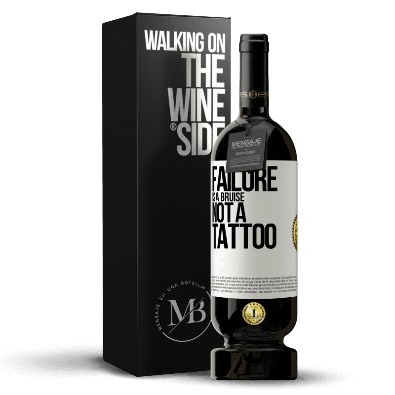 29,95 € Free Shipping | Red Wine Premium Edition MBS® Reserva Failure is a bruise, not a tattoo White Label. Customizable label Reserva 12 Months Harvest 2014 Tempranillo