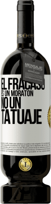 49,95 € Envío gratis | Vino Tinto Edición Premium MBS® Reserva El fracaso es un moratón, no un tatuaje Etiqueta Blanca. Etiqueta personalizable Reserva 12 Meses Cosecha 2016 Tempranillo