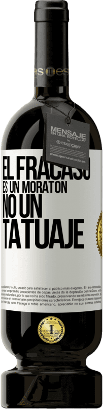 49,95 € Envío gratis | Vino Tinto Edición Premium MBS® Reserva El fracaso es un moratón, no un tatuaje Etiqueta Blanca. Etiqueta personalizable Reserva 12 Meses Cosecha 2015 Tempranillo