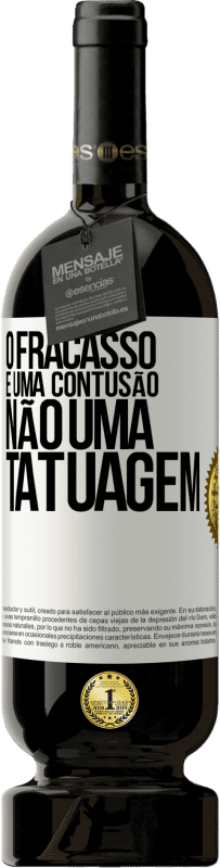 49,95 € Envio grátis | Vinho tinto Edição Premium MBS® Reserva O fracasso é uma contusão, não uma tatuagem Etiqueta Branca. Etiqueta personalizável Reserva 12 Meses Colheita 2015 Tempranillo