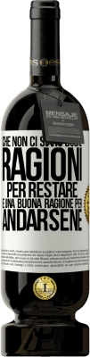 49,95 € Spedizione Gratuita | Vino rosso Edizione Premium MBS® Riserva Che non ci siano buone ragioni per restare, è una buona ragione per andarsene Etichetta Bianca. Etichetta personalizzabile Riserva 12 Mesi Raccogliere 2014 Tempranillo