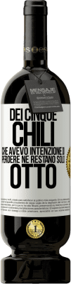 49,95 € Spedizione Gratuita | Vino rosso Edizione Premium MBS® Riserva Dei cinque chili che avevo intenzione di perdere, ne restano solo otto Etichetta Bianca. Etichetta personalizzabile Riserva 12 Mesi Raccogliere 2014 Tempranillo