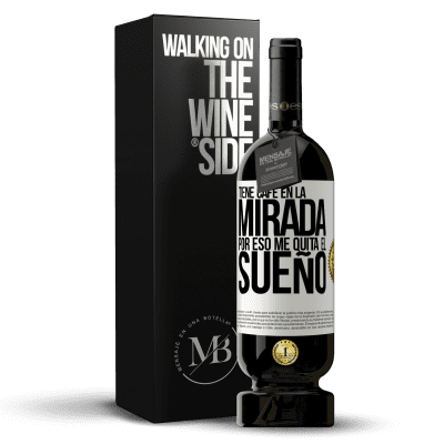 «Tiene café en la mirada, por eso me quita el sueño» Edición Premium MBS® Reserva