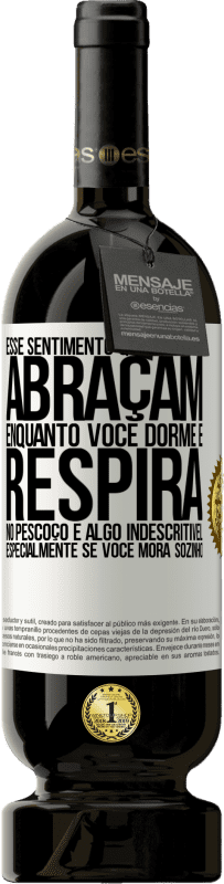 49,95 € Envio grátis | Vinho tinto Edição Premium MBS® Reserva Esse sentimento quando eles o abraçam enquanto você dorme e respira no pescoço, é algo indescritível. Especialmente se você Etiqueta Branca. Etiqueta personalizável Reserva 12 Meses Colheita 2016 Tempranillo