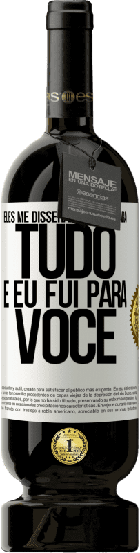 49,95 € Envio grátis | Vinho tinto Edição Premium MBS® Reserva Eles me disseram para ir para tudo e eu fui para você Etiqueta Branca. Etiqueta personalizável Reserva 12 Meses Colheita 2015 Tempranillo