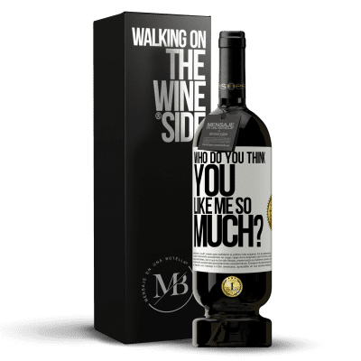 «who do you think you like me so much?» Premium Edition MBS® Reserve