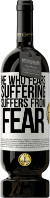 49,95 € Free Shipping | Red Wine Premium Edition MBS® Reserve He who fears suffering, suffers from fear White Label. Customizable label Reserve 12 Months Harvest 2016 Tempranillo