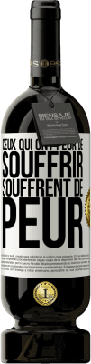 49,95 € Envoi gratuit | Vin rouge Édition Premium MBS® Réserve Ceux qui ont peur de souffrir, souffrent de peur Étiquette Blanche. Étiquette personnalisable Réserve 12 Mois Récolte 2016 Tempranillo