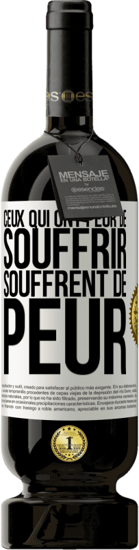 49,95 € Envoi gratuit | Vin rouge Édition Premium MBS® Réserve Ceux qui ont peur de souffrir, souffrent de peur Étiquette Blanche. Étiquette personnalisable Réserve 12 Mois Récolte 2016 Tempranillo