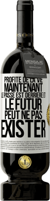 49,95 € Envoi gratuit | Vin rouge Édition Premium MBS® Réserve Profite de la vie maintenant, le passé est derrière et le futur peut ne pas exister Étiquette Blanche. Étiquette personnalisable Réserve 12 Mois Récolte 2016 Tempranillo