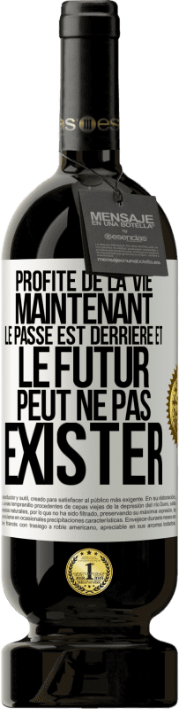 49,95 € Envoi gratuit | Vin rouge Édition Premium MBS® Réserve Profite de la vie maintenant, le passé est derrière et le futur peut ne pas exister Étiquette Blanche. Étiquette personnalisable Réserve 12 Mois Récolte 2015 Tempranillo