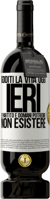 49,95 € Spedizione Gratuita | Vino rosso Edizione Premium MBS® Riserva Goditi la vita oggi ieri è partito e domani potrebbe non esistere Etichetta Bianca. Etichetta personalizzabile Riserva 12 Mesi Raccogliere 2014 Tempranillo