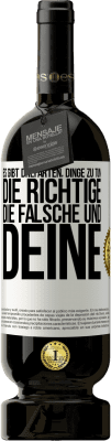 49,95 € Kostenloser Versand | Rotwein Premium Ausgabe MBS® Reserve Es gibt drei Arten, Dinge zu tun: die Richtige, die Falsche und Deine Weißes Etikett. Anpassbares Etikett Reserve 12 Monate Ernte 2015 Tempranillo