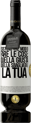 49,95 € Spedizione Gratuita | Vino rosso Edizione Premium MBS® Riserva Esistono tre modi di fare le cose: quella giusta, quella sbagliata e la tua Etichetta Bianca. Etichetta personalizzabile Riserva 12 Mesi Raccogliere 2015 Tempranillo