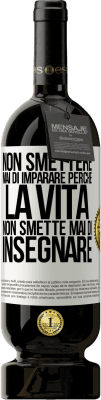 49,95 € Spedizione Gratuita | Vino rosso Edizione Premium MBS® Riserva Non smettere mai di imparare perché la vita non smette mai di insegnare Etichetta Bianca. Etichetta personalizzabile Riserva 12 Mesi Raccogliere 2015 Tempranillo