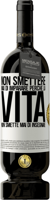 49,95 € Spedizione Gratuita | Vino rosso Edizione Premium MBS® Riserva Non smettere mai di imparare perché la vita non smette mai di insegnare Etichetta Bianca. Etichetta personalizzabile Riserva 12 Mesi Raccogliere 2015 Tempranillo