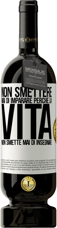 49,95 € Spedizione Gratuita | Vino rosso Edizione Premium MBS® Riserva Non smettere mai di imparare perché la vita non smette mai di insegnare Etichetta Bianca. Etichetta personalizzabile Riserva 12 Mesi Raccogliere 2016 Tempranillo