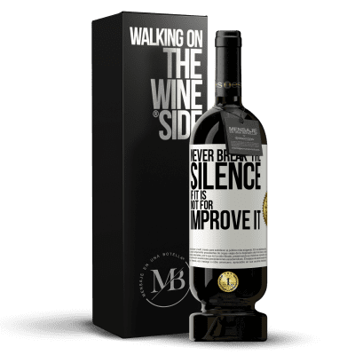 «Never break the silence if it is not for improve it» Premium Edition MBS® Reserve