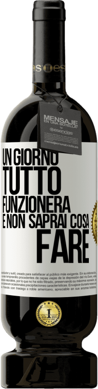 49,95 € Spedizione Gratuita | Vino rosso Edizione Premium MBS® Riserva Un giorno tutto funzionerà e non saprai cosa fare Etichetta Bianca. Etichetta personalizzabile Riserva 12 Mesi Raccogliere 2015 Tempranillo