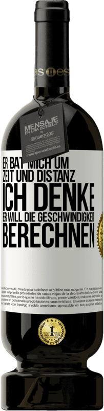 49,95 € Kostenloser Versand | Rotwein Premium Ausgabe MBS® Reserve Er bat mich um Zeit und Distanz. Ich denke, er will die Geschwindigkeit berechnen Weißes Etikett. Anpassbares Etikett Reserve 12 Monate Ernte 2015 Tempranillo