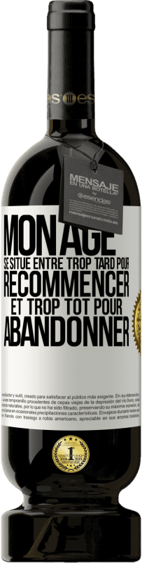 49,95 € Envoi gratuit | Vin rouge Édition Premium MBS® Réserve Mon âge se situe entre... Trop tard pour recommencer et trop tôt pour abandonner Étiquette Blanche. Étiquette personnalisable Réserve 12 Mois Récolte 2015 Tempranillo