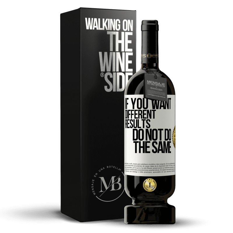49,95 € Free Shipping | Red Wine Premium Edition MBS® Reserve If you want different results, do not do the same White Label. Customizable label Reserve 12 Months Harvest 2013 Tempranillo