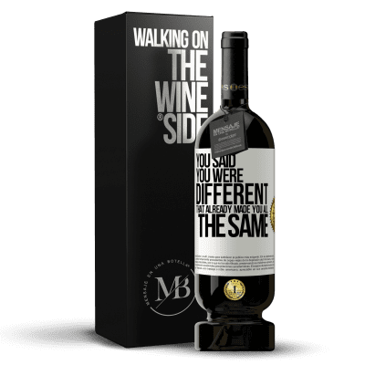 «You said you were different, that already made you all the same» Premium Edition MBS® Reserve