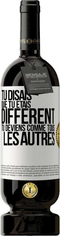 49,95 € Envoi gratuit | Vin rouge Édition Premium MBS® Réserve Tu disais que tu étais différent, tu deviens comme tous les autres Étiquette Blanche. Étiquette personnalisable Réserve 12 Mois Récolte 2015 Tempranillo