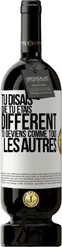 49,95 € Envoi gratuit | Vin rouge Édition Premium MBS® Réserve Tu disais que tu étais différent, tu deviens comme tous les autres Étiquette Blanche. Étiquette personnalisable Réserve 12 Mois Récolte 2016 Tempranillo