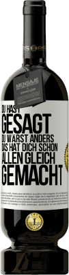 49,95 € Kostenloser Versand | Rotwein Premium Ausgabe MBS® Reserve Du hast gesagt, du wärst anders. Das hat dich schon allen gleich gemacht Weißes Etikett. Anpassbares Etikett Reserve 12 Monate Ernte 2015 Tempranillo